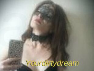 Yourdirtydream