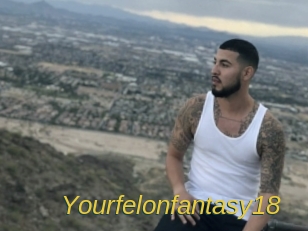Yourfelonfantasy18