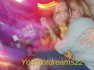 Yourhotdreams22